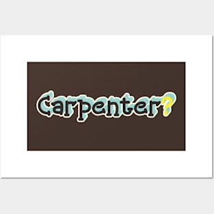 Carpenter? Posters and Art